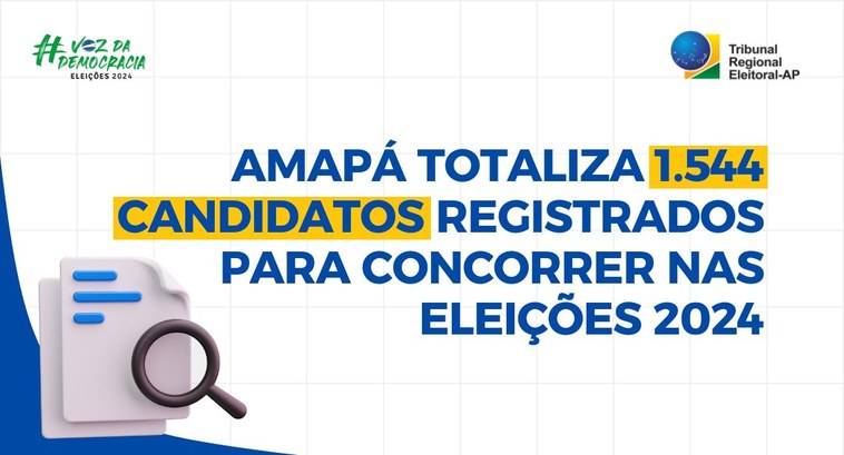 Amapá totaliza 1.544 candidatos registrados para concorrer nas Eleições 2024