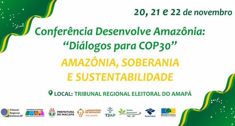 TRE Amapá promove Conferência com o tema “Desenvolve Amazônia: Diálogos para a COP 30”