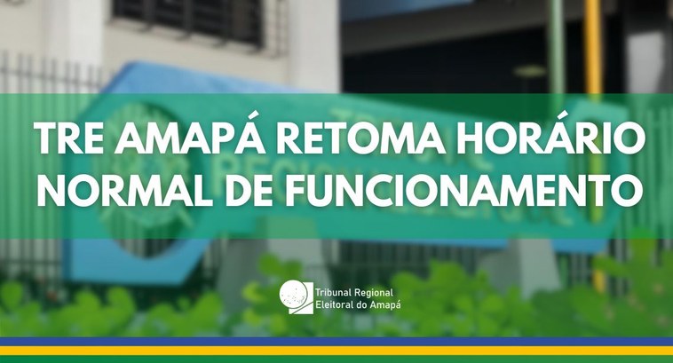 TRE Amapá retoma horário normal de funcionamento